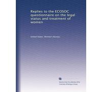 Replies to the ECOSOC questionnaire on the legal status and treatment of women: Volume 1