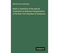 Reply to Questions of the Special Committee on Railroad Transportation of the New York Chamber of Commerce