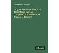 Reply to Questions of the Special Committee on Railroad Transportation of the New York Chamber of Commerce