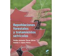 Repoblaciones forestales y tratamientos selvícolas | Pedro Antonio Tíscar Oliver, Matías J. López Pérez