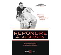 Répondre à l'agression: Actions immédiates, efficaces, responsables