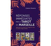 Réponses immédiates par le Tarot de Marseille: Méthode et pratique du tirage en croix et autres tirages simples
