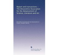 Report and transactions - The Devonshire Association for the Advancement of Science, Literature and Art: Volume 20