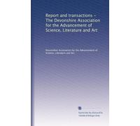 Report and transactions - The Devonshire Association for the Advancement of Science, Literature and Art: Volume 46
