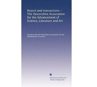 Report and transactions - The Devonshire Association for the Advancement of Science, Literature and Art: Volume 30