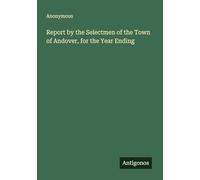 Report by the Selectmen of the Town of Andover, for the Year Ending