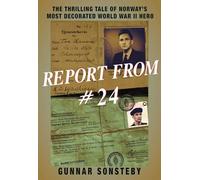 Report From #24: The Thrilling Tale of Norway's Most Decorated World War II Hero
