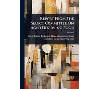 Report From The Select Committee On Aged Deserving Poor