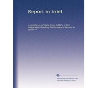 Report in brief: a synthesis of data from NAEP's 1992 Integrated Reading Performance Record at grade 4