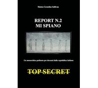 Report n.2. Mi spiano. Un monarchico pedinato e spiato per decenni dalla repubblica italiana. Top secret
