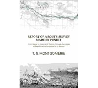 Report of a Route-Survey Made by Pundit, from Nepal to Lhasa and Thence Through the Upper Valley of the Brahmaputra to Its Source Vol: 38 1868 [Hardcover]