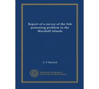 Report of a survey of the fish poisoning problem in the Marshall Islands