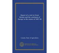 Report of a visit to Great Britain and the continent of Europe in the winter of 1897-98