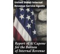Report Of Al Capone For The Bureau Of Internal Revenue (ebook)