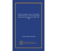 Report of analyses of ores, non-metallic minerals, fuels, etc. made in the chemical laboratories during the years 1906, 1907, 1908