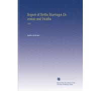Report of Births Marriages Divorces and Deaths: 1906