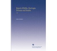 Report of Births, Marriages, Divorces and Deaths.: 1907