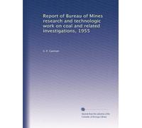 Report of Bureau of Mines research and technologic work on coal and related investigations, 1955