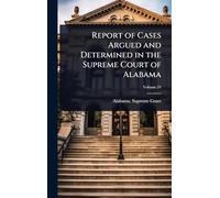 Report of Cases Argued and Determined in the Supreme Court of Alabama