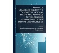 Report of Commissioners for the Care of the Indigent Insane and Report of Superintendent Nevada Hospital for Mental Diseases, 1895-96