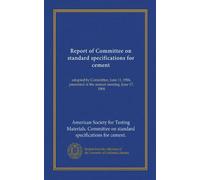 Report of Committee on standard specifications for cement: adopted by Committee, June 11, 1904, presented at the annual meeting, June 17, 1904