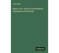 Report of Dr. Torrey on the Botanical Department of the Survey
