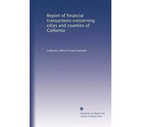 Report of financial transactions concerning cities and counties of Caifornia: Volume 6