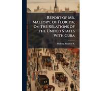 Report of Mr. Mallory, of Florida, on the Relations of the United States With Cuba