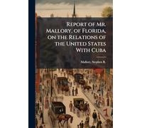Report of Mr. Mallory, of Florida, on the Relations of the United States With Cuba