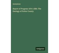 Report of Progress 1874-1889. The Geology of Potter County