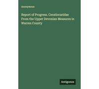 Report of Progress. Ceratiocaridae From the Upper Devonian Measures in Warren County