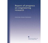 Report of progress on engineering research: Volume 4