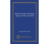 Report of some injurious insects of the year 1878 (Vol-1)