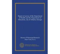 Report of survey of the Department of Health and the Department of Education, city of Atlanta, Georgia