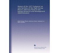 Report of the 1977 Subpanel on new facilities of the High Energy Physics Advisory Panel to the Energy Research and Development Administration