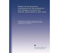 Report of the American commission for the protection and salvage of artistic and historic monuments in war areas