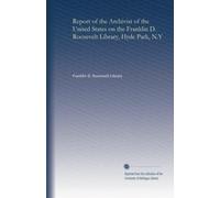 Report of the Archivist of the United States on the Franklin D. Roosevelt Library, Hyde Park, N.Y (v.7-10 1945-1949): Volume 2