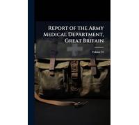 Report of the Army Medical Department, Great Britain