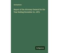 Report of the Attorney General for the Year Ending December 31, 1875
