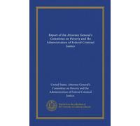 Report of the Attorney General's Committee on Poverty and the Administration of Federal Criminal Justice