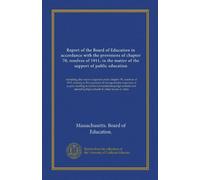 Report of the Board of Education in accordance with the provisions of chapter 70, resolves of 1911, in the matter of the support of public education: ... high schools in other towns or cities