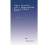 Report of the Board of Health to the honorable City Council of the City of Nashville