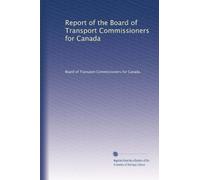 Report of the Board of Transport Commissioners for Canada