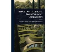Report of the Bronx River Parkway Commission