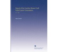 Report of the Caroline Brewer Croft Fund Cancer Commission.: No. 4 1906