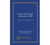 Report of the chief astronomer, 1909: Appendix no.2. Astrophysical work