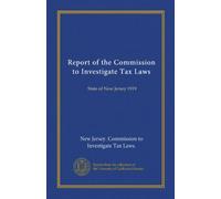 Report of the Commission to Investigate Tax Laws: State of New Jersey 1919