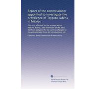 Report of the commissioner appointed to investigate the prevalence of Trypeta ludens in Mexico: Districts affected by the orange worm. Nature, habits, ... to be apprehended from its introduction, etc