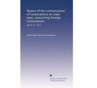 Report of the commissioner of corporations on state laws, concerning foreign corporations: March 15, 1915