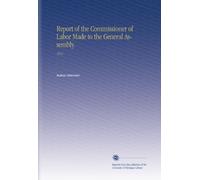Report of the Commissioner of Labor Made to the General Assembly.: 1912